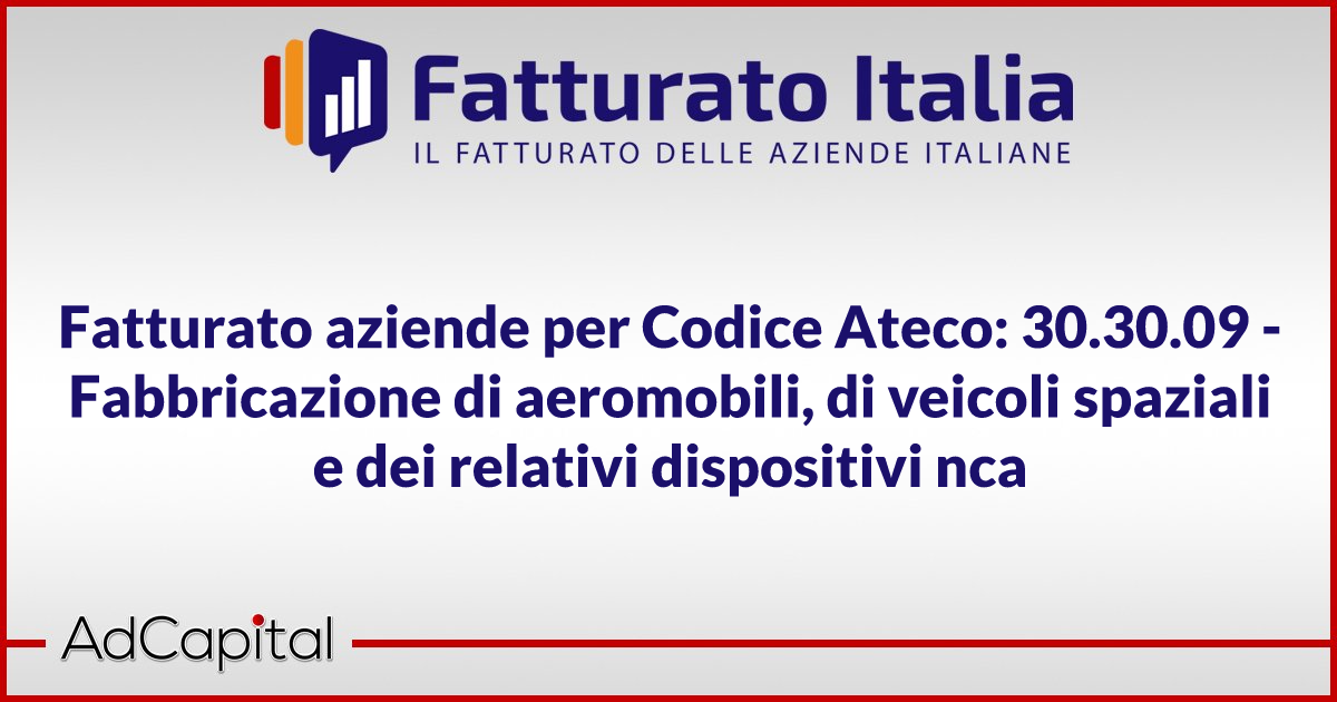 Fatturato aziende per Codice Ateco 30.30.09 Fabbricazione di